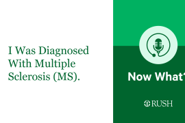 I was diagnosed with Multiple Sclerosis - Now What? A Podcast from RUSH